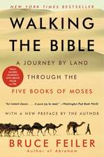 Walking the Bible: A Journey by Land Through the Five Books of Moses