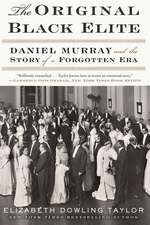 The Original Black Elite: Daniel Murray and the Story of a Forgotten Era