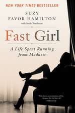 Fast Girl: A Life Spent Running from Madness