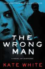 The Wrong Man: A Novel of Suspense