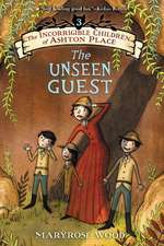 The Incorrigible Children of Ashton Place: Book III: The Unseen Guest