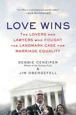 Love Wins: The Lovers and Lawyers Who Fought the Landmark Case for Marriage Equality