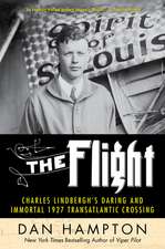 The Flight: Charles Lindbergh's Daring and Immortal 1927 Transatlantic Crossing