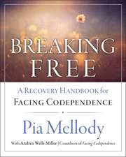 Breaking Free: A Recovery Handbook for ``Facing Codependence''