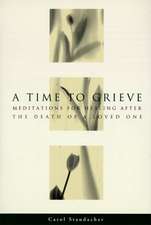 A Time to Grieve: Meditations for Healing After the Death of a Loved One