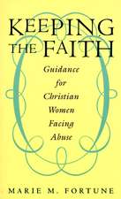 Keeping the Faith: Guidance for Christian Women Facing Abuse