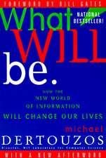 What Will Be: How the New World of Information Will Change Our Lives