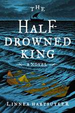 The Half-Drowned King: A Novel