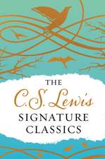 The C. S. Lewis Signature Classics (Gift Edition): An Anthology of 8 C. S. Lewis Titles