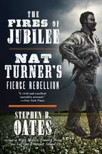 The Fires of Jubilee: Nat Turner's Fierce Rebellion