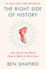 The Right Side of History: How Reason and Moral Purpose Made the West Great