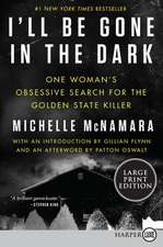 I'll Be Gone in the Dark: One Woman's Obsessive Search for the Golden State Killer