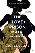 The Love Prison Made and Unmade: My Story