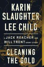 Cleaning the Gold: A Jack Reacher and Will Trent Short Story