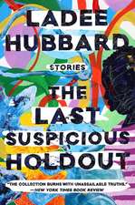 The Last Suspicious Holdout: Stories