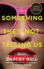 Something She's Not Telling Us: A Novel