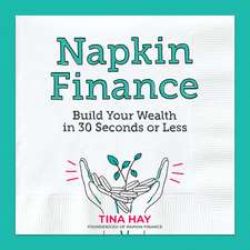 Napkin Finance: Build Your Wealth in 30 Seconds or Less