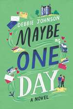 Maybe One Day: A Novel