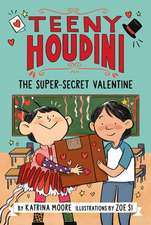 Teeny Houdini #2: The Super-Secret Valentine: A Valentine's Day Book For Kids