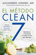 CLEAN 7 \ El Método Clean 7 (Spanish edition): Detoxifica y rejuvenece tu cuerpo en tan sólo siete días