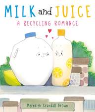 Milk and Juice: A Recycling Romance: A Valentine's Day Book For Kids