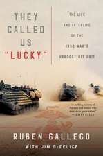 They Called Us "Lucky": The Life and Afterlife of the Iraq War's Hardest Hit Unit