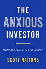 The Anxious Investor: Mastering the Mental Game of Investing