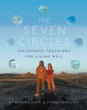 The Seven Circles: Indigenous Teachings for Living Well