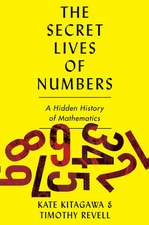 The Secret Lives of Numbers: A Hidden History of Mathematics