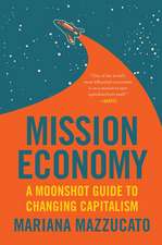 Mission Economy: A Moonshot Guide to Changing Capitalism