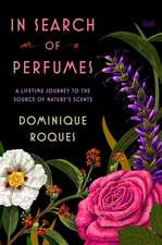 In Search of Perfumes: A Lifetime Journey to the Source of Nature's Scents