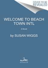 Welcome to Beach Town Intl: A Novel