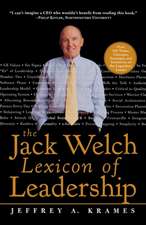 The Jack Welch Lexicon of Leadership: Over 250 Terms, Concepts, Strategies & Initiatives of the Legendary Leader