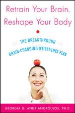 Retrain Your Brain, Reshape Your Body