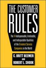 The Customer Rules: The 14 Indispensible, Irrefutable, and Indisputable Qualities of the Greatest Service Companies in the World