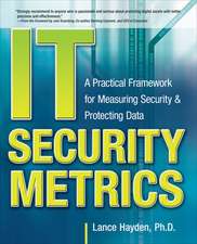 IT Security Metrics: A Practical Framework for Measuring Security & Protecting Data