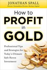 How to Profit in Gold: Professional Tips and Strategies for Today’s Ultimate Safe Haven Investment