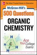 McGraw-Hill's 500 Organic Chemistry Questions: Ace Your College Exams