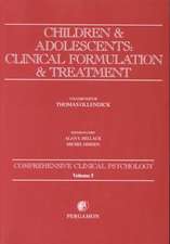 Children and Adolescents: Clinical Formulation and Treatment: Comprehensive Clinical Psychology, Volume 5