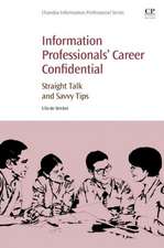 Information Professionals' Career Confidential: Straight Talk and Savvy Tips