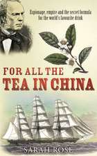 FOR ALL THE TEA IN CHINA