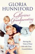 Glorious Grandparenting: Having the Time of Your Life with Your Grandchildren