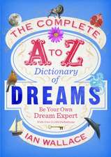 Wallace, I: Complete A to Z Dictionary of Dreams