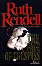 Rendell, R: The Face Of Trespass