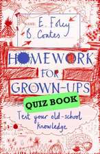 Foley, E: Homework for Grown-ups Quiz Book