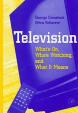 Television: What's on, Who's Watching, and What it Means