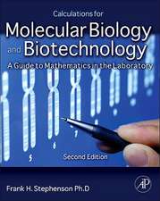 Calculations for Molecular Biology and Biotechnology: A Guide to Mathematics in the Laboratory