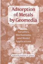 Adsorption of Metals by Geomedia: Variables, Mechanisms, and Model Applications