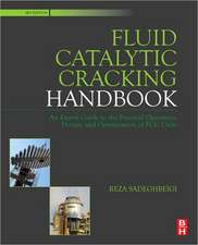 Fluid Catalytic Cracking Handbook: An Expert Guide to the Practical Operation, Design, and Optimization of FCC Units