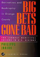 Big Bets Gone Bad – Derivatives and Bankruptcy in Orange County. The Largest Municipal Failure in U.S. History